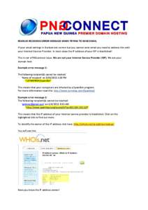 RESOLVE RECEIVING ERROR MESSAGE WHEN TRYING TO SEND EMAIL If your email settings in Outlook are correct but you cannot send email you need to address this with your Internet Service Provider. In most cases the IP address