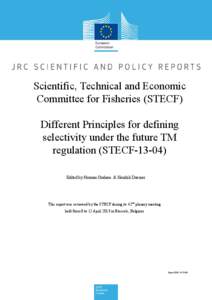 Scientific, Technical and Economic Committee for Fisheries (STECF) Different Principles for defining selectivity under the future TM regulation (STECF[removed]Edited by Norman Graham & Hendrik Doerner