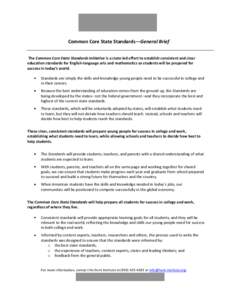 Common Core State Standards—General Brief The Common Core State Standards Initiative is a state-led effort to establish consistent and clear education standards for English-language arts and mathematics so students wil
