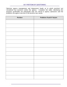 KEY POSITIONS BY QUESTIONING Question agency management and department heads as to which positions are considered key positions within the agency. Complete the table, identifying the positions (preferably not individuals