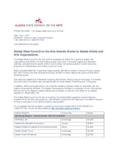 PRESS RELEASE – The Alaska State Council on the Arts Date: July 1, 2014 CONTACT: Shannon Daut, Executive Director[removed]or[removed]FOR IMMEDIATE RELEASE