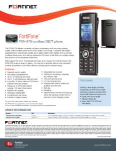 FortiFone  TM FON-870i cordless DECT phone The FON-870i delivers complete cordless convenience with uncompromising