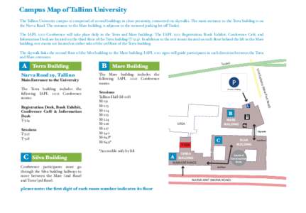 Campus Map of Tallinn University The Tallinn University campus is comprised of several buildings in close proximity, connected via skywalks. The main entrance to the Terra building is on the Narva Road. The entrance to t