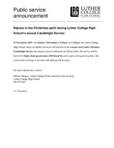 Public service announcement Rejoice in the Christmas spirit during Luther College High School’s annual Candlelight Service 15 November[removed]On Sunday 5 December at 2:30 pm and 7:30 pm, the Luther College High School 