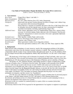 1  Case Study of Transboundary Dispute Resolution: the Ganges River controversy Authors: Aaron T. Wolf and Joshua T. Newton 1. Case summary River basin: