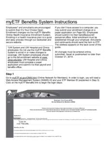 myETF Benefits System Instructions Employees* and annuitants are encouraged to submit their It’s Your Choice Open Enrollment changes via the myETF Benefits Online Health Insurance Enrollment System. Enrolling in a heal