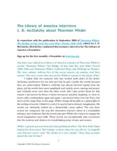 The Library of America interviews J. D. McClatchy about Thornton Wilder In connection with the publication in September 2009 of Thornton Wilder: The Bridge of San Luis Rey and Other Novels 1926–1948, edited by J. D. Mc