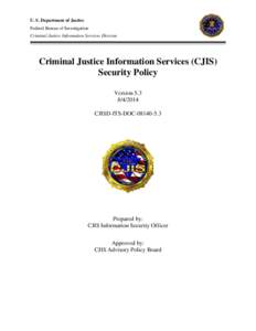U. S. Department of Justice Federal Bureau of Investigation Criminal Justice Information Services Division Criminal Justice Information Services (CJIS) Security Policy