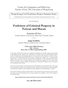 Centre for Comparative and Public Law Faculty of Law, The University of Hong Kong Hong Kong Civil Forfeiture Project Seminar Series A Public Policy Research Grant funded by the Central Policy Unit and Research Grants Cou