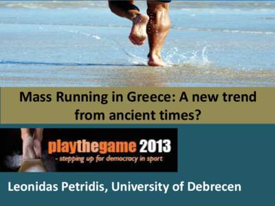 Mass Running in Greece: A new trend from ancient times? Leonidas Petridis, University of Debrecen  Greece and running?