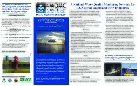 A National Water Quality Monitoring Network for U.S. Coastal Waters and their Tributaries The Network will make use of and build upon existing federal, tribal, state, and local monitoring. The Network will not replace