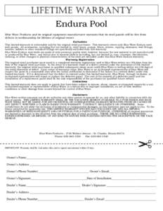 LIFETIME WARRANTY Endura Pool Blue Wave Products and its original equipment manufacturer warrants that its steel panels will be free from defects in workmanship for lifetime of original owner. Exclusions This limited war
