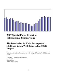 2007 Special Focus Report on International Comparisons The Foundation for Child Development Child and Youth Well-Being Index (CWI) Project A composite index of trends in the well-being of America’s children and