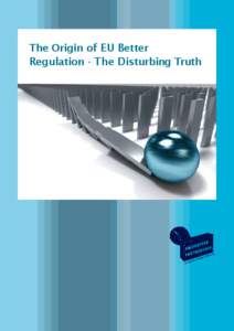 The Origin of EU Better Regulation - The Disturbing Truth Index  ‘Better Regulation’ – Better for Whom? A summary of new research ........................ 5