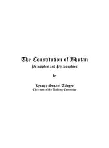 The Constitution of Bhutan Principles and Philosophies by Lyonpo Sonam Tobgye  Chairman of the Drafting Committee