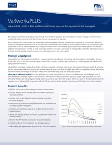 VaRworksPlus Value at Risk, Profit at Risk and Potential Future Exposure for experienced risk managers. Risk Managers worldwide are facing growing demands from investors, regulators, and coun­terparts to measure, manage