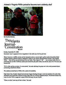 Atlanta’s Virginia Willis poised to become next celebrity chef  By Rosalind Bentley Sunday, September 07, 2008 Rainwater wasn’t supposed to be an ingredient in the milk sauce for the pork loin.