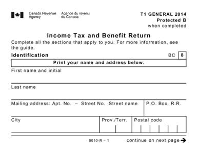 T1 GENERAL 2014 Protected B when completed Income Tax and Benefit Return Complete all the sections that apply to you. For more information, see