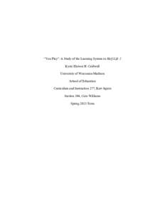 “You Play”: A Study of the Learning System in Half-Life 2 Kyrie Eleison H. Caldwell University of Wisconsin-Madison School of Education Curriculum and Instruction 277, Kurt Squire Section 304, Caro Williams