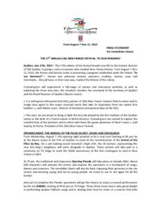 From August 7 thru 11, 2013 PRESS STATEMENT For immediate release THE 17th ANNUAL SAQ NEW FRANCE FESTIVAL: TO OUR HEROINES! Québec, July 17th, 2013 – The 17th edition of the festival breath new life to the historic di