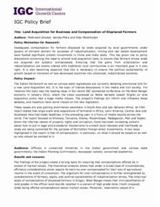 IGC Policy Brief Title: Land Acquisition for Business and Compensation of Displaced Farmers Authors: Maitreesh Ghatak, Sandip Mitra and Dilip Mookherjee Policy Motivation for Research: Inadequate compensation for farmers