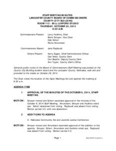STAFF MEETING MINUTES LANCASTER COUNTY BOARD OF COMMISSIONERS COUNTY-CITY BUILDING ROOM[removed]BILL LUXFORD STUDIO THURSDAY, OCTOBER 30, 2014 8:30 A.M.