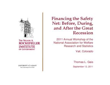 Financing the Safety Net: Before, During, and After the Great Recession 2011 Annual Workshop of the National Association for Welfare