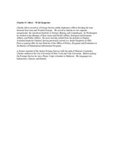 Charles N. Silver – WAE Inspector Charles Silver served as a Foreign Service public diplomacy officer dividing his time between East Asia and Western Europe. He served in Jakarta on two separate assignments, the Americ