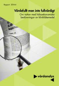 Rapport 2014:4  Värdefullt men inte fullvärdigt Om nyttan med hälsoekonomiska bedömningar av klinikläkemedel