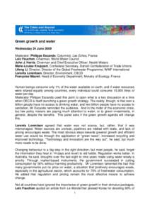 Green growth and water Wednesday 24 June 2009 Moderator: Philippe Escande, Columnist, Les Echos, France Loïc Fauchon, Chairman, World Water Council John J. Harris, Chairman and Chief Executive Officer, Nestlé Waters Ma