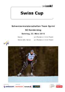 Schweizermeisterschaften Team Sprint SC Kandersteg Sonntag, 22. März 2015 Damen  je 3 Runden à 1.2 km Freistil