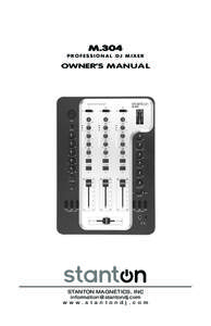 M.304 PROFESSIONAL DJ MIXER OWNER’S MANUAL  STANTON MAGNETICS, INC