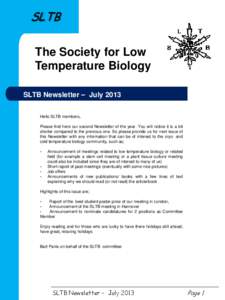 SLTB The Society for Low Temperature Biology SLTB Newsletter – July 2013 Hello SLTB members, Please find here our second Newsletter of the year. You will notice it is a bit