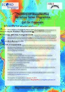 ECORD/ICDP MagellanPlus Workshop Series Programme Call for Proposals The ECORD/ICDP MagellanPlus Workshop Series Programme invites proposals to organise workshops to support the development of IODP/ICDP proposals. Magell