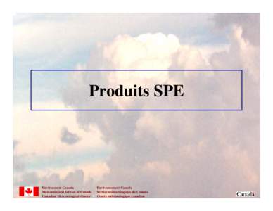 Produits SPE  Environment Canada Meteorological Service of Canada Canadian Meteorological Centre