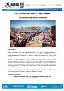 2015 GOLD COAST AIRPORT MARATHON Food and Beverage Vendor Application Event Overview One of Queensland’s most iconic sporting experiences, the 37th Gold Coast Airport Marathon, is being staged on the Gold Coast over th