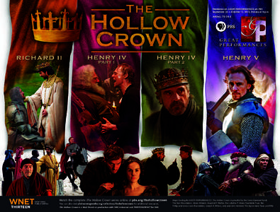Premieres on GREAT PERFORMANCES on PBS September 20 — October 11, 2013, Fridays at 9 p.m. RATING: TV-14 V Watch the complete The Hollow Crown series online at pbs.org/thehollowcrown You can also visit pbslearningmedia.
