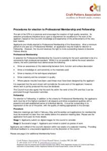 Procedures for election to Professional Membership and Fellowship The aim of the CPA is to promote and encourage the creation of high quality ceramics. Its selection procedures therefore focus upon a requirement for exce