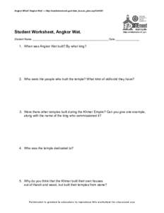 Angkor What? Angkor Wat! — http://edsitement.neh.gov/view_lesson_plan.asp?id=601  Student Worksheet, Angkor Wat. Student Name ___________________________________________________ Date ________________  1. When was Angko