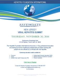 NEW JERSEY VIRAL HEPATITIS SUMMIT Thursday, November 20, 2014 Renaissance Woodbridge Hotel 515 US Highway 1 South, Iselin, NJ 08830