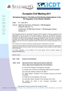 AGENDA  European Civil Meeting 2011 Workshop Section 3: The Role of Civil Society Organizations in the EU Integration of the Western Balkans Date: