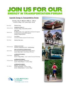 Agenda: Energy in Transportation Forum    Saturday, May 24, 2008 from 10:00 am – 2:00 pm  Lambton College, 1457 London Road, Sarnia  8:00–9:30 am 