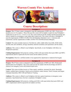 Warren County Fire Academy  Course Descriptions Firefighter I Purpose: This 173 hour course is designed to meet the requirements of NFPA std. 1001, Professional Qualification for Fire-fighters. Those who pass this course