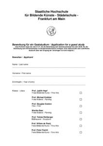 Staatliche Hochschule für Bildende Künste - Städelschule Frankfurt am Main Bewerbung für ein Gaststudium / Application for a guest study (das Portfolio muss bis zum[removed]für die Bewerbung zum Sommersemester bis zu