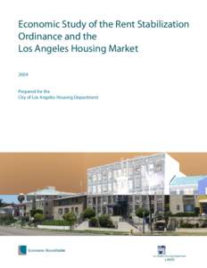 Economic Study of the Rent Stabilization Ordinance and the Los Angeles Housing Market 2009 Prepared for the City of Los Angeles Housing Department