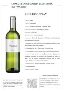 DOMAINE SAINT MARTIN DES CHAMPS IGP PAYS D’OC C HARDONNAY Couleur : Blanc Cépage : Chardonnay.