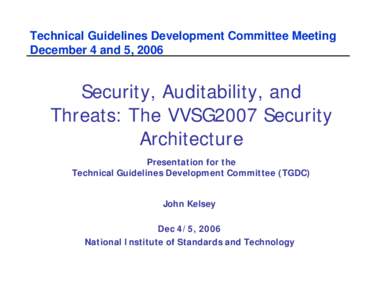 Voluntary Voting System Guidelines / Government / National Institute of Standards and Technology / Technical Guidelines Development Committee / Election fraud / Voting machine / Voter-verified paper audit trail / Security architecture / Certification of voting machines / Election technology / Politics / Electronic voting