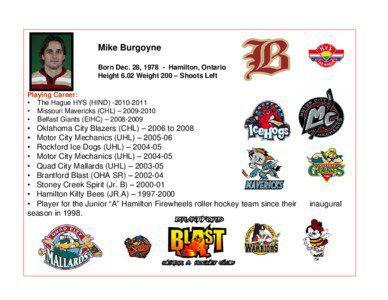 Mike Burgoyne Born Dec. 28, [removed]Hamilton, Ontario Height 6.02 Weight 200 – Shoots Left