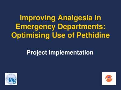 Project implementation for Improving analgesia in emergency departments Optimising use of pethidine