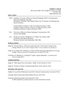 ROHINI S. SINGH 3001 Lincoln Hall, 702 S. Wright St. Urbana, IL, 1305  EDUCATION Ph.D. Candidate, University of Illinois at Urbana-Champaign (UIUC): Communication